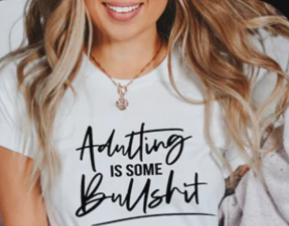 Adulting Is Some Bullshit Tee