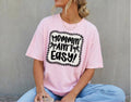 Mommin’ Ain’t Easy Tee