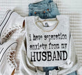 Seperation Anxiety From Husband Tee