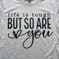 Life Is Tough Tee