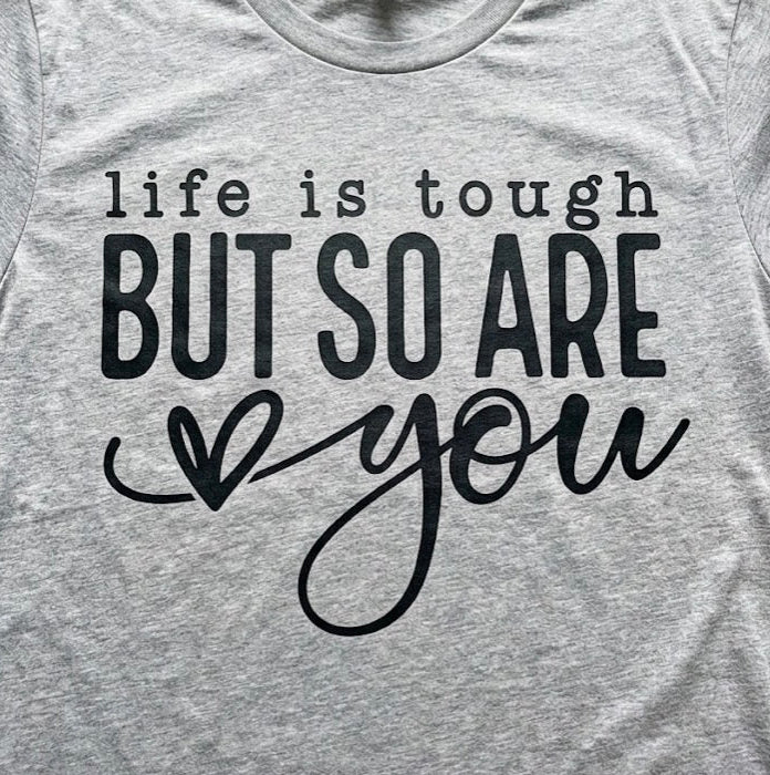 Life Is Tough Tee